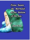 Image for Fiona Susan the Mermaid at the Bottom of the Sea.