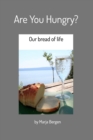 Image for Are You Hungry? : Our bread of life