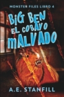 Image for Big Ben, El Cobayo Malvado (Archivos De Monstruos Libro 4)