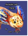 Image for Axolotls are Here.