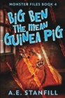 Image for Big Ben The Mean Guinea Pig (Monster Files Book 4)
