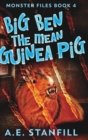 Image for Big Ben The Mean Guinea Pig (Monster Files Book 4)