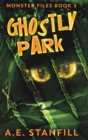 Image for Ghostly Park (Monster Files Book 3)