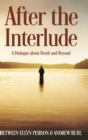 Image for After The Interlude - A Dialogue about Death and Beyond