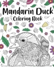 Image for Mandarin Duck Coloring Book : Zentangle Mandarin Duck Designs with Mandala Style Patterns and Relaxing