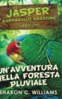 Image for Un&#39;avventura Nella Foresta Pluviale (Jasper - Pappagallo Amazzone Vol. 1)
