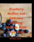Image for Blueberry Muffins And Delicious Morning Muffins, Rolls Cook Book