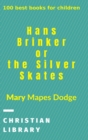 Image for Hans Brinker, or The Silver Skates : 100 best books for children