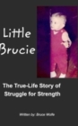 Image for Little Brucie : The True Life Story of Struggle for Strength