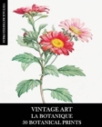 Image for Vintage Art : La Botanique: 30 Botanical Prints for Framing, Collage, Decoupage and Junk Journals