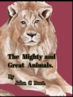 Image for The Mighty and Great Animals.