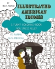 Image for Illustrated American Idioms - A Funny Coloring Book for Stress Relief : Suitable for both grownups and teenagers, it can always be a perfect gift.