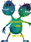 Image for Monsters Are Little.