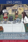 Image for Alice&#39;s Adventures Under Ground (Esprios Classics)