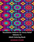 Image for Tessellation Patterns For Stress-Relief Volume 11 : Adult Coloring Book