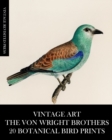 Image for Vintage Art : The Von Wright Brothers: 20 Botanical Bird Prints