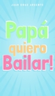 Image for Pap? quiero Bailar!