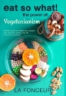 Image for Eat So What! The Power of Vegetarianism (Revised and Updated) Full Color Print