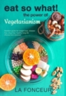 Image for Eat So What! The Power of Vegetarianism (Revised and Updated)