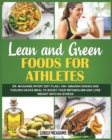Image for Lean and Green Foods for Athletes Dr. McAdams Sport Diet Plan : 100+ Amazing Dishes and Fueling Hacks Meal to Boost Your Metabolism