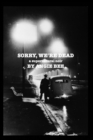 Image for Sorry, We&#39;re Dead : a supernatural noir