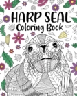 Image for Harp Seal Coloring Book : Adult Coloring Books for Harp Seal Lovers, Mandala Style Patterns and Relaxing