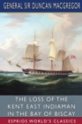 Image for The Loss of the Kent East Indiaman in the Bay of Biscay (Esprios Classics)