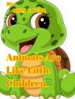 Image for Animals Are Like Little Children.