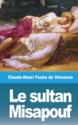 Image for Le sultan Misapouf : suivi de Histoire de la f?licit?