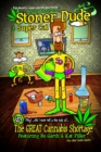 Image for The Amazing Adventures of Stoner Dude and Super Cat : in the Great Cannabis Shortage...plus other stupid stories