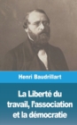 Image for La Libert? du travail, l&#39;association et la d?mocratie