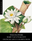 Image for Wild Flowers : Mary Vaux Walcott Grayscale Adult Coloring Book