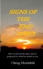 Image for Signs of the end times : How to discern the times and be prepared for what lies ahead of you