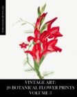 Image for Vintage Art : 20 Botanical Flower Prints Volume 3: Ephemera for Framing, Junk Journals, Mixed Media and Decoupage