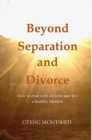 Image for Beyond separation and divorce : How to deal with separation, divorce and live a healthy lifestyle