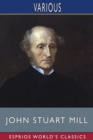 Image for John Stuart Mill (Esprios Classics) : His Life and Works