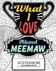 Image for What I Love About Meemaw Coloring Book : Coloring Books for Adults, Grandma Coloring Book, Gift for Grandmother