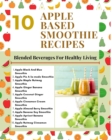 Image for 10 Apple Based Smoothie Recipes - Blended Beverages For Healthy Living - Mint Green Light Brown Modern Stylish Cover