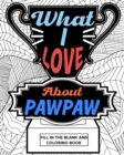 Image for What I Love About PawPaw Fill-In-The-Blank and Coloring Book