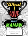 Image for What I Love About Mamaw Coloring Book : Coloring Books for Adults, Mother Day Coloring Book, Gift for Grandmother