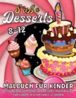 Image for Susse Desserts Malbuch Fur Kinder Ab 8 Jahre