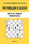 Image for 500 problemi di scacchi, Mate in 1 mossa, Principiante : Risolvi esercizi di scacchi e migliora le tue abilit? tattiche.
