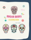 Image for Sugar Skull Coloring Book : Sugar Skull Coloring Book: Sugar Skull Coloring Books For Adults With 38 Illustration Coloring Pages, in 8,5 x 11 format. Great Coloring Book Gift Ideas For Adults or Teens
