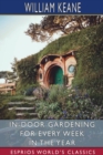 Image for In-Door Gardening for Every Week in the Year (Esprios Classics)