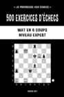 Image for 500 exercices d&#39;?checs, Mat en 6 coups, Niveau Expert