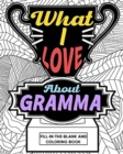 Image for What I Love About Gramma Coloring Book : Coloring Book for Adults, Mother Day Coloring Book, Mothers Day Gift for Gramma