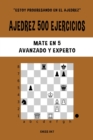 Image for Ajedrez 500 ejercicios, Mate en 5, Nivel Avanzado y Experto : Resuelve problemas de ajedrez y mejora tus habilidades t?cticas