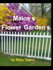 Image for Maine&#39;s Flower Gardens : Flowers, Rocks Trees Butterfly Maine Colorful Pink Purple Yellow