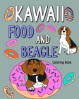 Image for Kawaii Food and Beagle Coloring Book : Coloring Book for Adult, Coloring Book with Food Menu and Funny Beagle