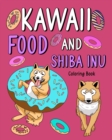 Image for Kawaii Food and Shiba Inu Coloring Book : Coloring Book for Adult, Coloring Book with Food Menu and Funny Dog